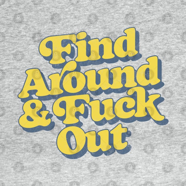 Find Around And Fuck Out by DankFutura